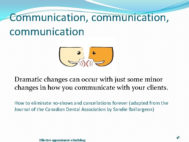 Communication, communication Dramatic changes can occur with just some minor changes in how you