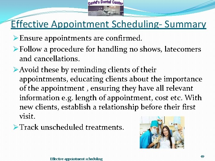 Effective Appointment Scheduling- Summary Ø Ensure appointments are confirmed. Ø Follow a procedure for