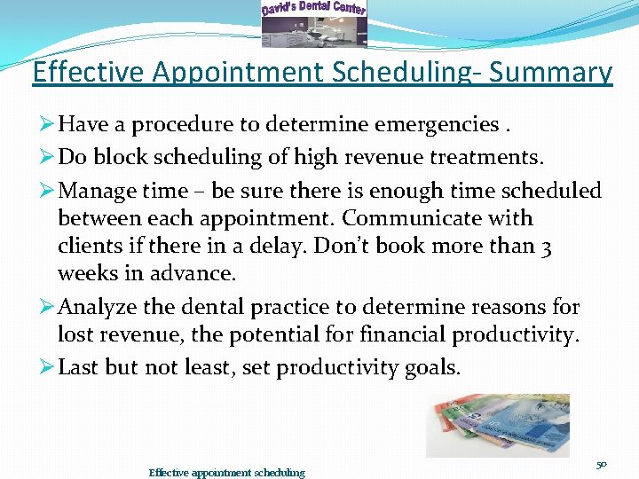 Effective Appointment Scheduling- Summary Ø Have a procedure to determine emergencies. Ø Do block