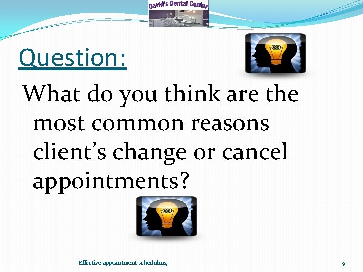 Question: What do you think are the most common reasons client’s change or cancel