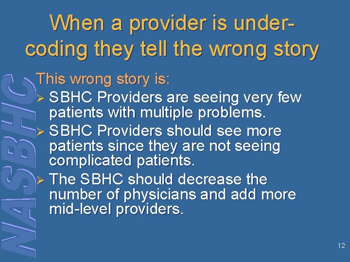When a provider is undercoding they tell the wrong story This wrong story is: