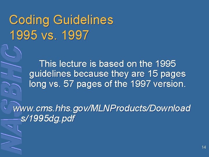 Coding Guidelines 1995 vs. 1997 This lecture is based on the 1995 guidelines because