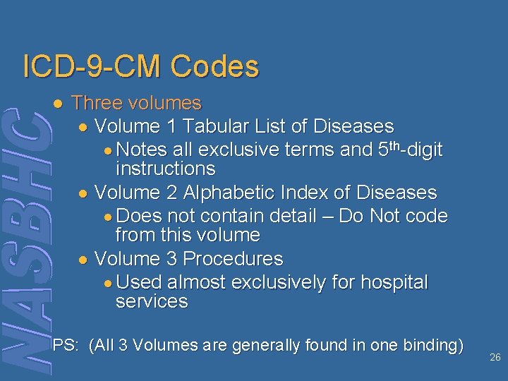 ICD-9 -CM Codes l Three volumes ● Volume 1 Tabular List of Diseases ●