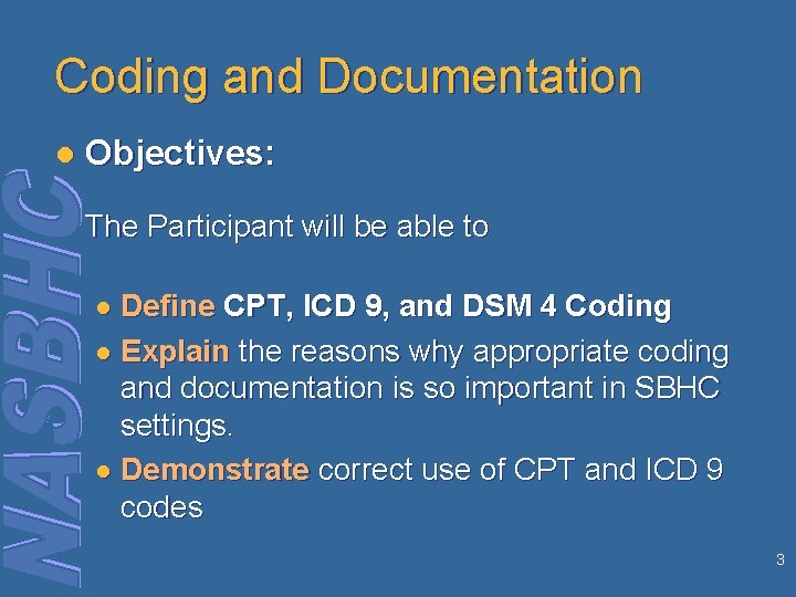 Coding and Documentation l Objectives: The Participant will be able to ● Define CPT,