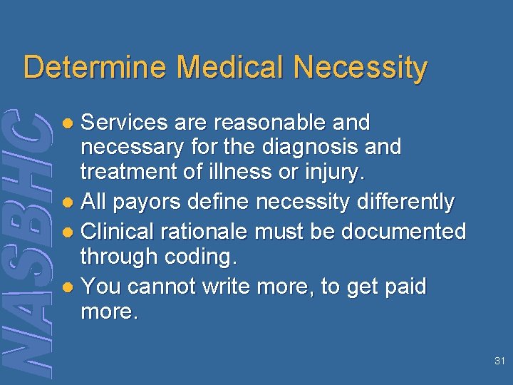 Determine Medical Necessity Services are reasonable and necessary for the diagnosis and treatment of