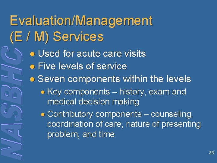 Evaluation/Management (E / M) Services Used for acute care visits l Five levels of