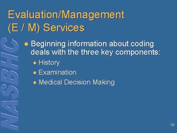 Evaluation/Management (E / M) Services l Beginning information about coding deals with the three