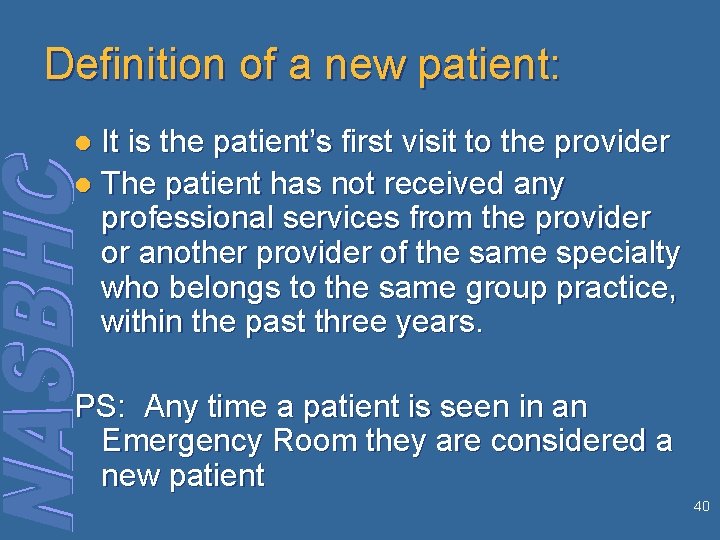 Definition of a new patient: It is the patient’s first visit to the provider