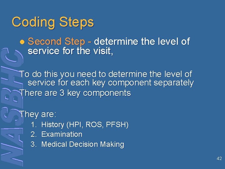 Coding Steps l Second Step - determine the level of service for the visit,