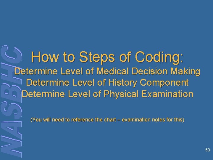 How to Steps of Coding: Determine Level of Medical Decision Making Determine Level of