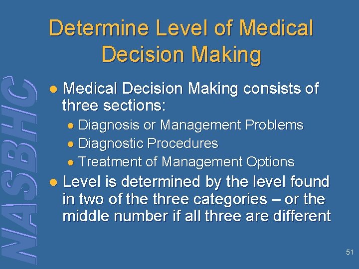 Determine Level of Medical Decision Making l Medical Decision Making consists of three sections: