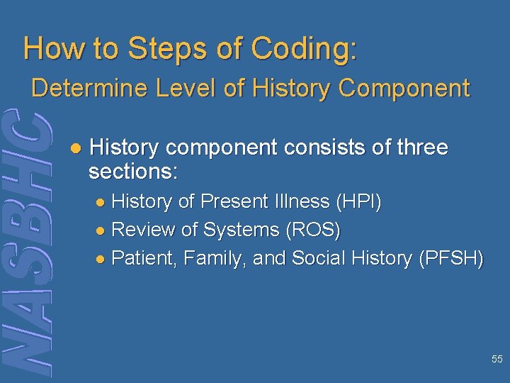 How to Steps of Coding: Determine Level of History Component l History component consists
