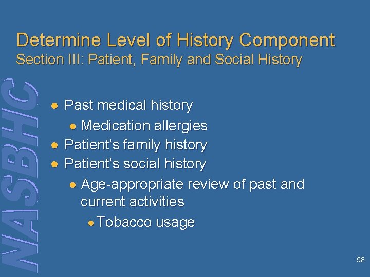 Determine Level of History Component Section III: Patient, Family and Social History l l
