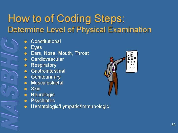 How to of Coding Steps: Determine Level of Physical Examination l l l Constitutional
