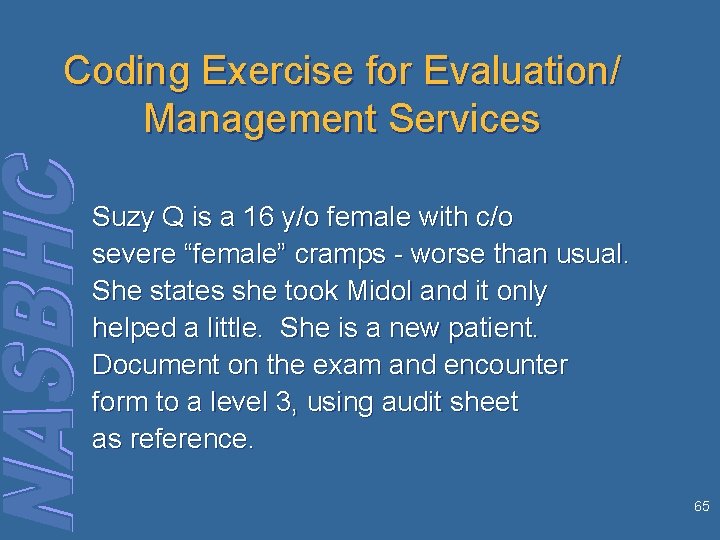Coding Exercise for Evaluation/ Management Services Suzy Q is a 16 y/o female with