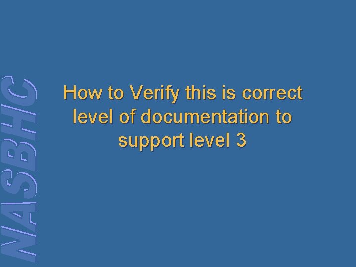 How to Verify this is correct level of documentation to support level 3 