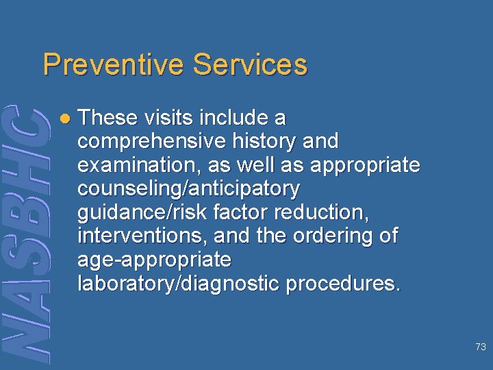 Preventive Services l These visits include a comprehensive history and examination, as well as