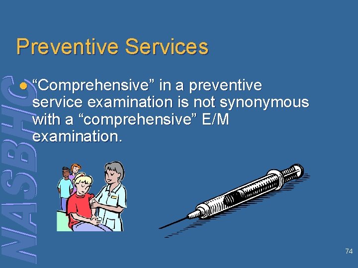 Preventive Services l “Comprehensive” in a preventive service examination is not synonymous with a