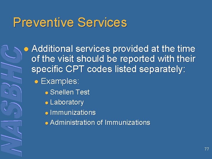Preventive Services l Additional services provided at the time of the visit should be