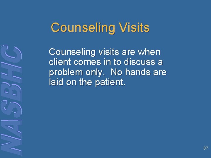 Counseling Visits Counseling visits are when client comes in to discuss a problem only.