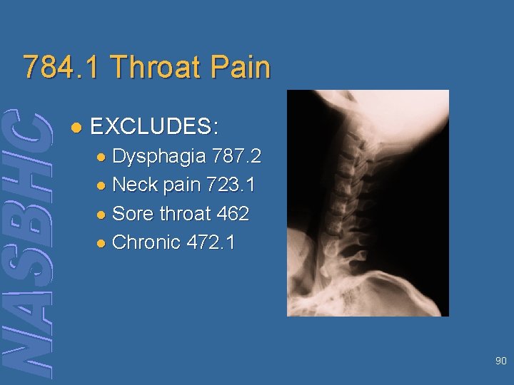 784. 1 Throat Pain l EXCLUDES: ● Dysphagia 787. 2 ● Neck pain 723.