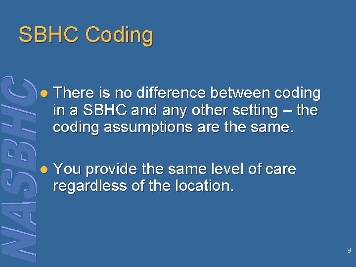 SBHC Coding l There is no difference between coding in a SBHC and any