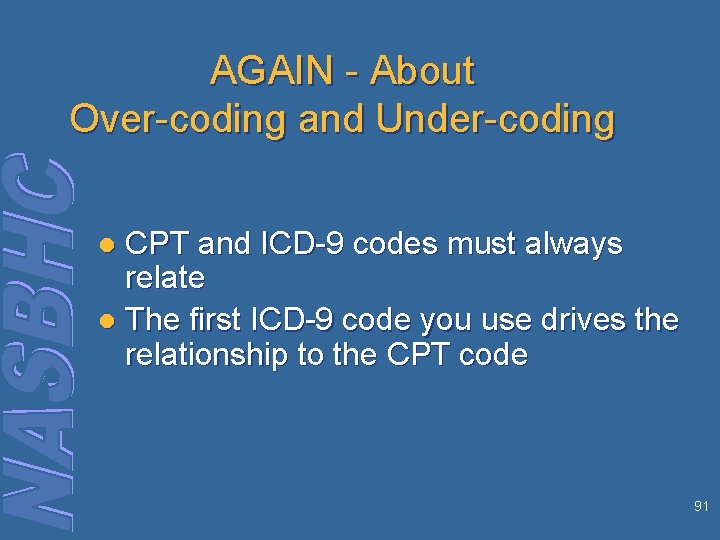 AGAIN - About Over-coding and Under-coding CPT and ICD-9 codes must always relate l