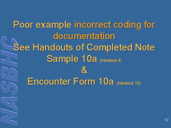 Poor example incorrect coding for documentation See Handouts of Completed Note Sample 10 a