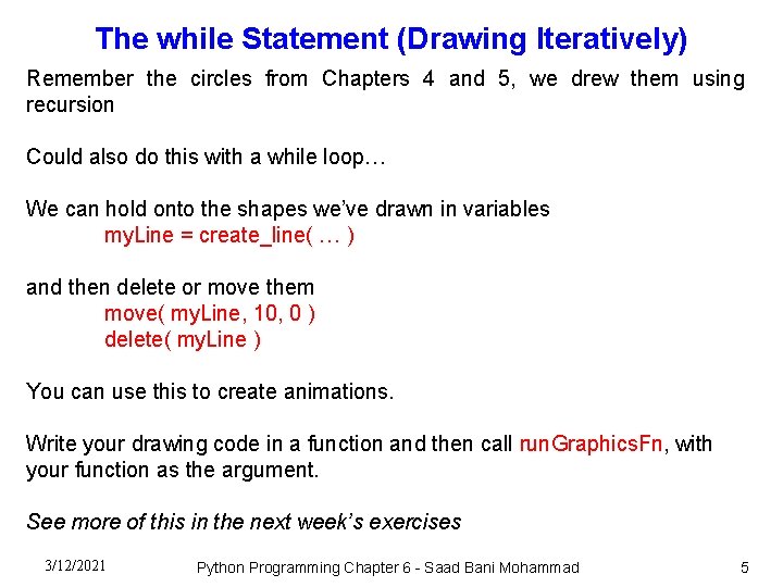 The while Statement (Drawing Iteratively) Remember the circles from Chapters 4 and 5, we The while Statement (Drawing Iteratively) Remember the circles from Chapters 4 and 5, we