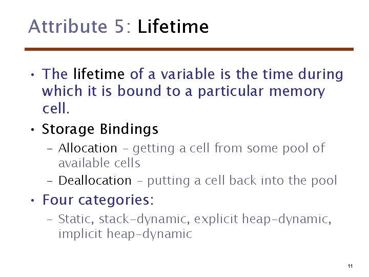Attribute 5: Lifetime • The lifetime of a variable is the time during which