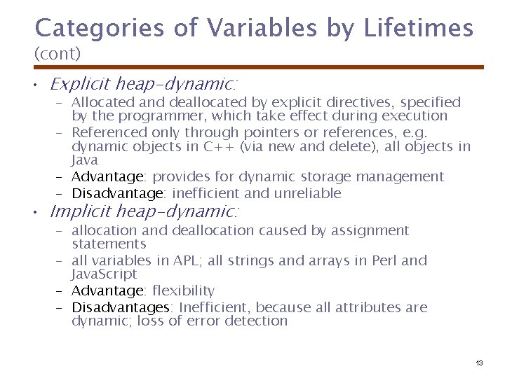 Categories of Variables by Lifetimes (cont) • Explicit heap-dynamic: – Allocated and deallocated by