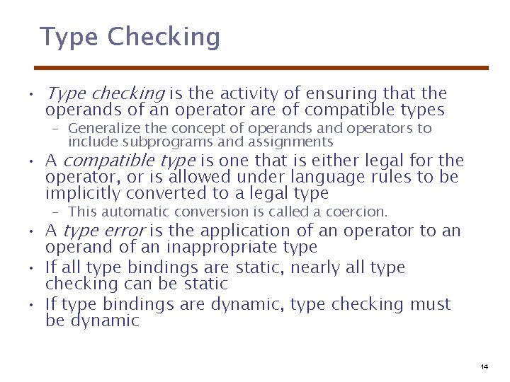 Type Checking • Type checking is the activity of ensuring that the operands of