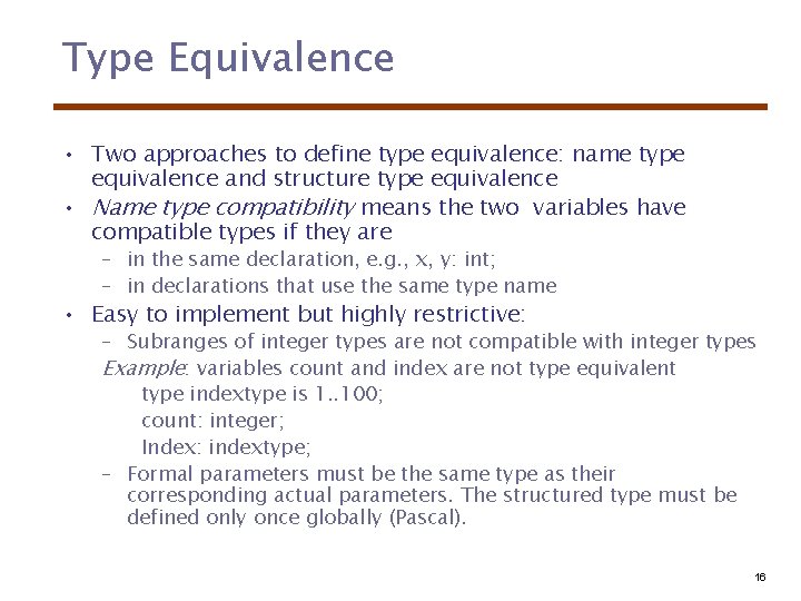 Type Equivalence • Two approaches to define type equivalence: name type equivalence and structure