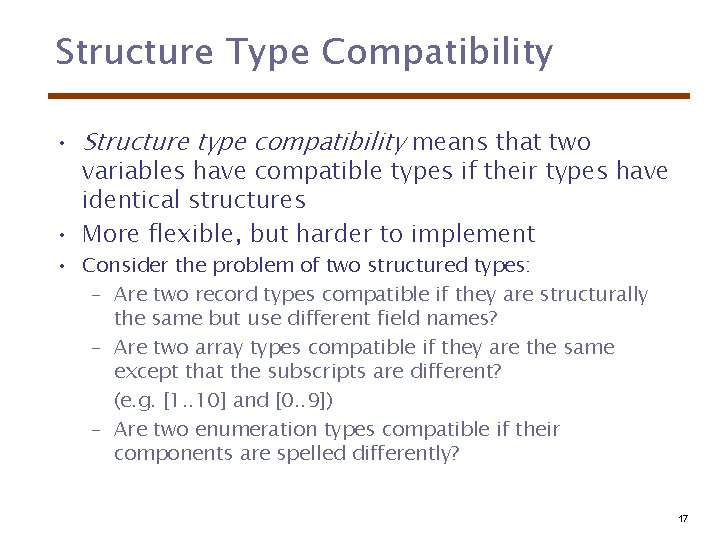 Structure Type Compatibility • Structure type compatibility means that two variables have compatible types