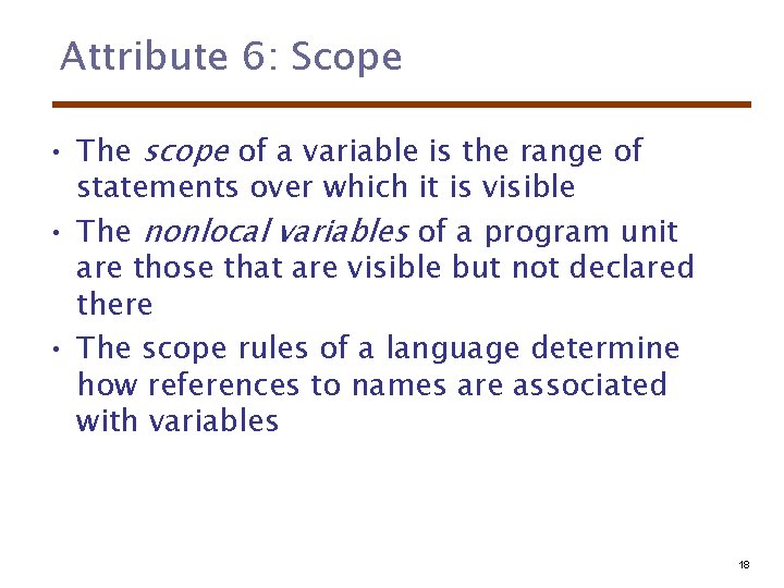 Attribute 6: Scope • The scope of a variable is the range of statements