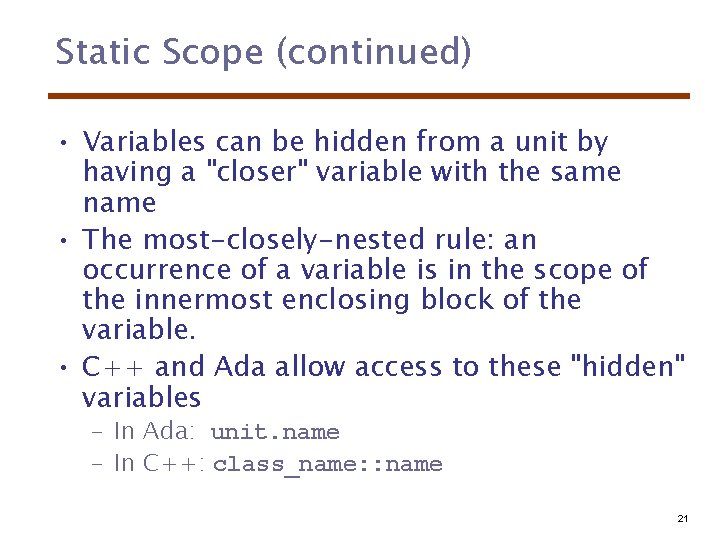 Static Scope (continued) • Variables can be hidden from a unit by having a