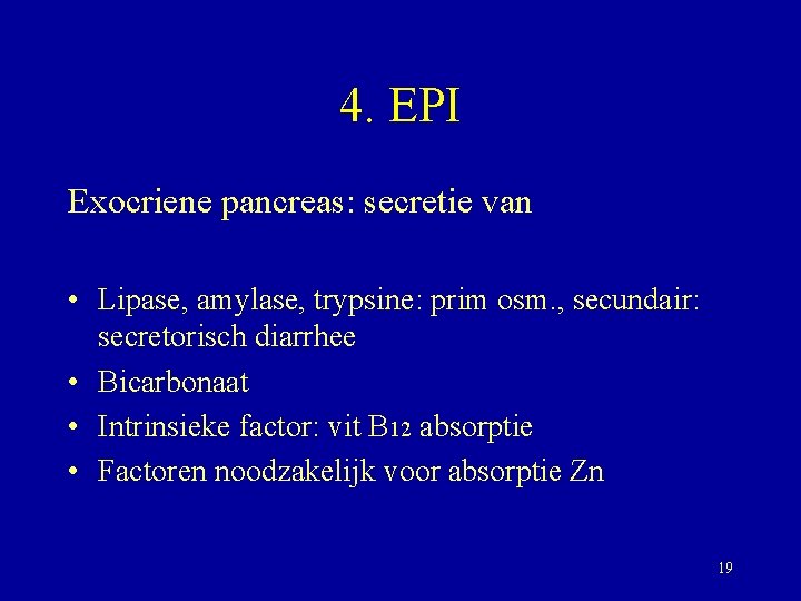 4. EPI Exocriene pancreas: secretie van • Lipase, amylase, trypsine: prim osm. , secundair: