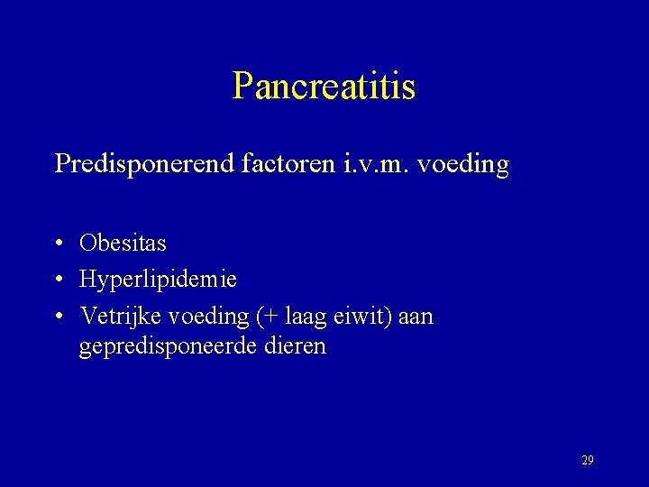 Pancreatitis Predisponerend factoren i. v. m. voeding • Obesitas • Hyperlipidemie • Vetrijke voeding