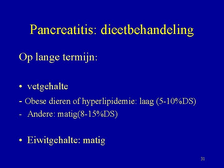 Pancreatitis: dieetbehandeling Op lange termijn: • vetgehalte - Obese dieren of hyperlipidemie: laag (5