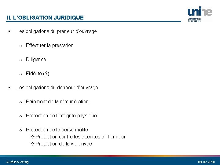 II. L’OBLIGATION JURIDIQUE § Les obligations du preneur d’ouvrage o Effectuer la prestation o