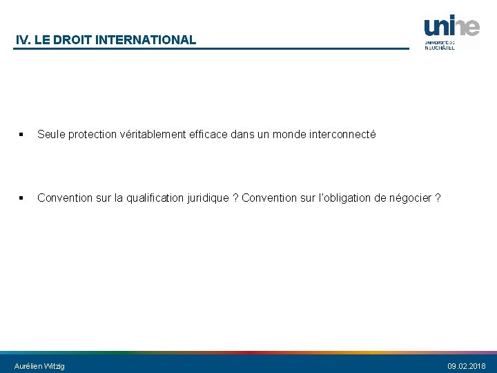 IV. LE DROIT INTERNATIONAL § Seule protection véritablement efficace dans un monde interconnecté §