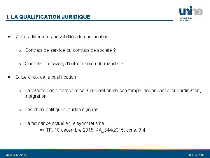 I. LA QUALIFICATION JURIDIQUE § A. Les différentes possibilités de qualification o Contrats de