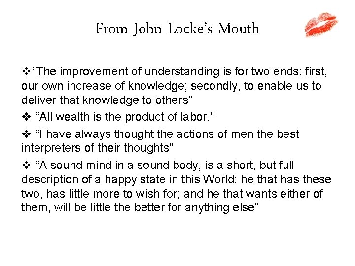From John Locke’s Mouth v“The improvement of understanding is for two ends: first, our