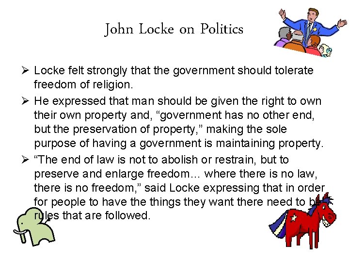 John Locke on Politics Ø Locke felt strongly that the government should tolerate freedom