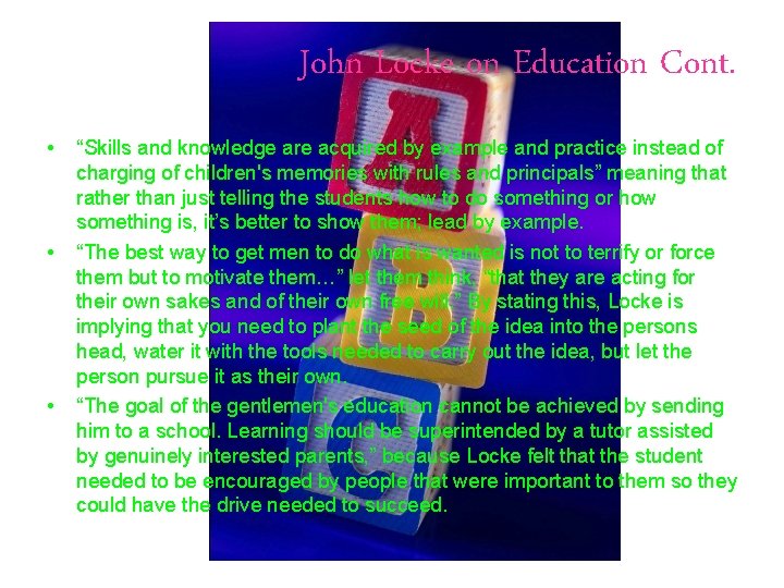 John Locke on Education Cont. • • • “Skills and knowledge are acquired by
