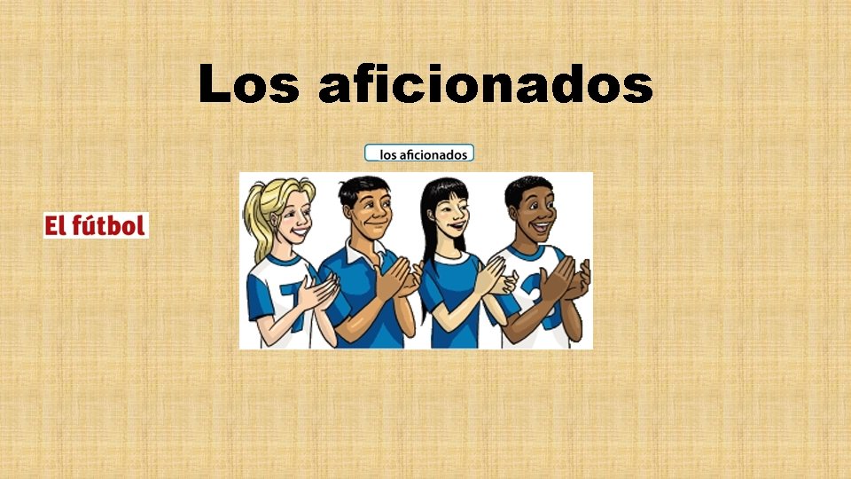 Los aficionados 
