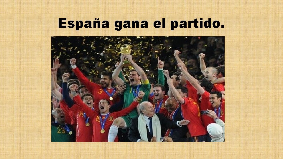 España gana el partido. 