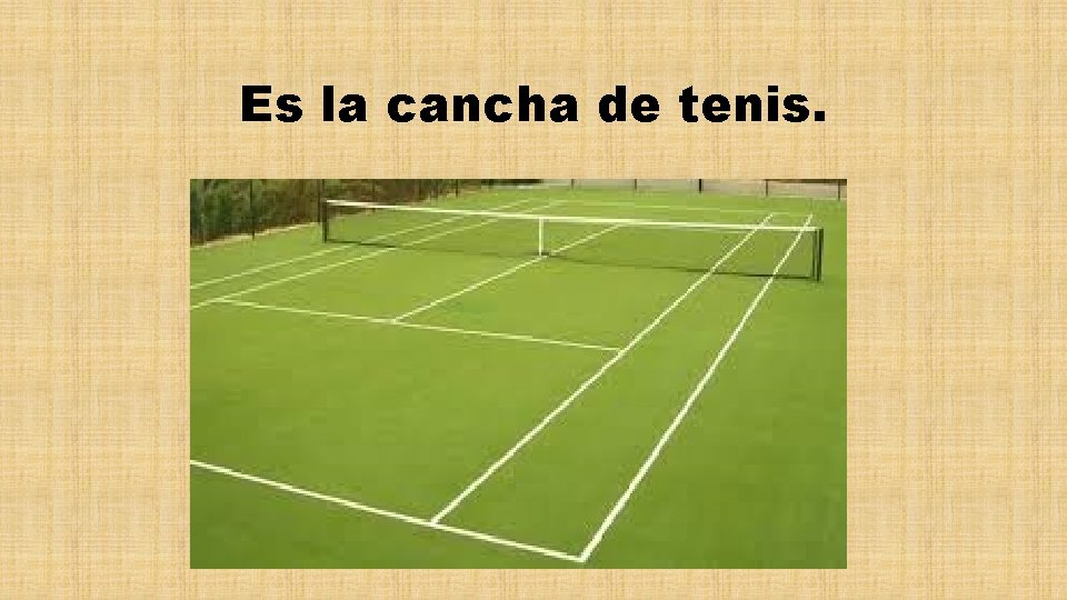 Es la cancha de tenis. 