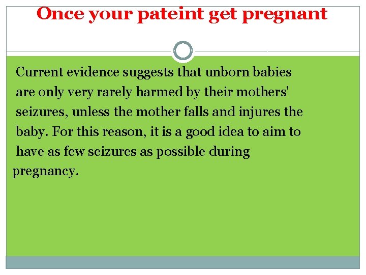 Once your pateint get pregnant Current evidence suggests that unborn babies are only very