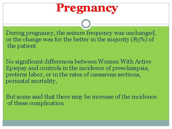 Pregnancy During pregnancy, the seizure frequency was unchanged, or the change was for the